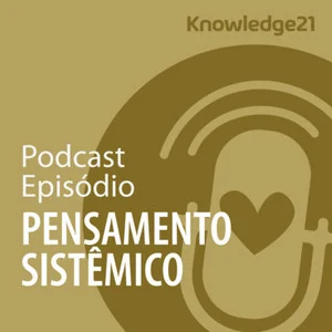 Capa do episódio Pensamento Sistêmico do podcast Love The Problem, da Knowledge21.